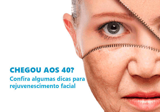 Chegou aos 40?  Confira todas as dicas para rejuvenescimento facial 