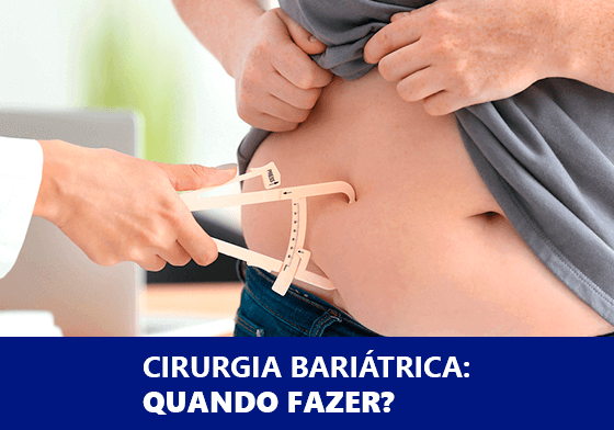 CIRURGIA BARIÁTRICA: QUANDO FAZER?