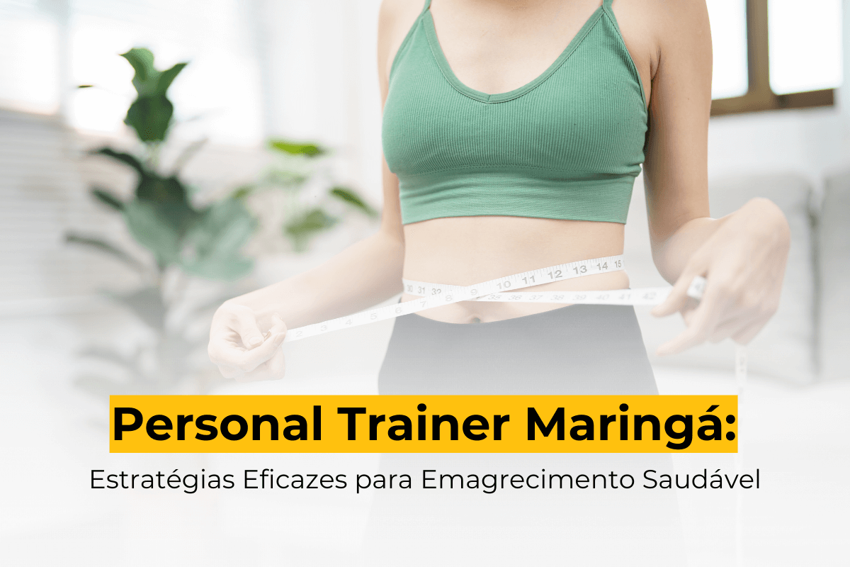 Personal Trainer Maringá: Estratégias Eficazes para Emagrecimento Saudável