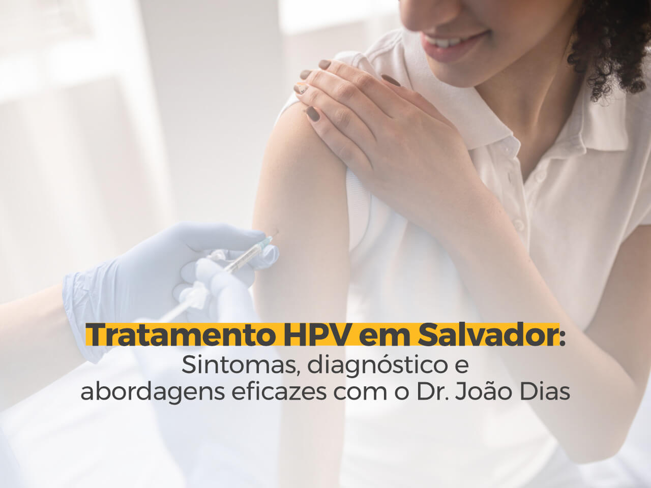 Tratamento HPV em Salvador: Sintomas, Diagnóstico e Abordagens Eficazes com o Dr. João Dias