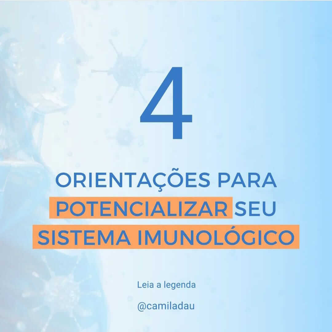 4 Orientações para Potencializar seu Sistema Imunológico.