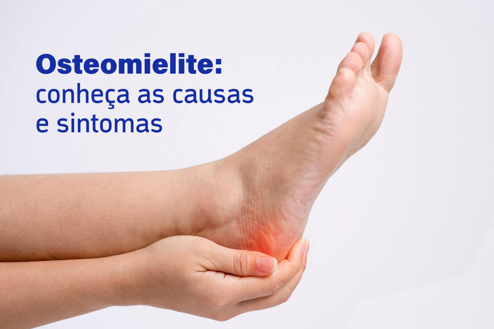 Osteomielite: conheça as causas e sintomas