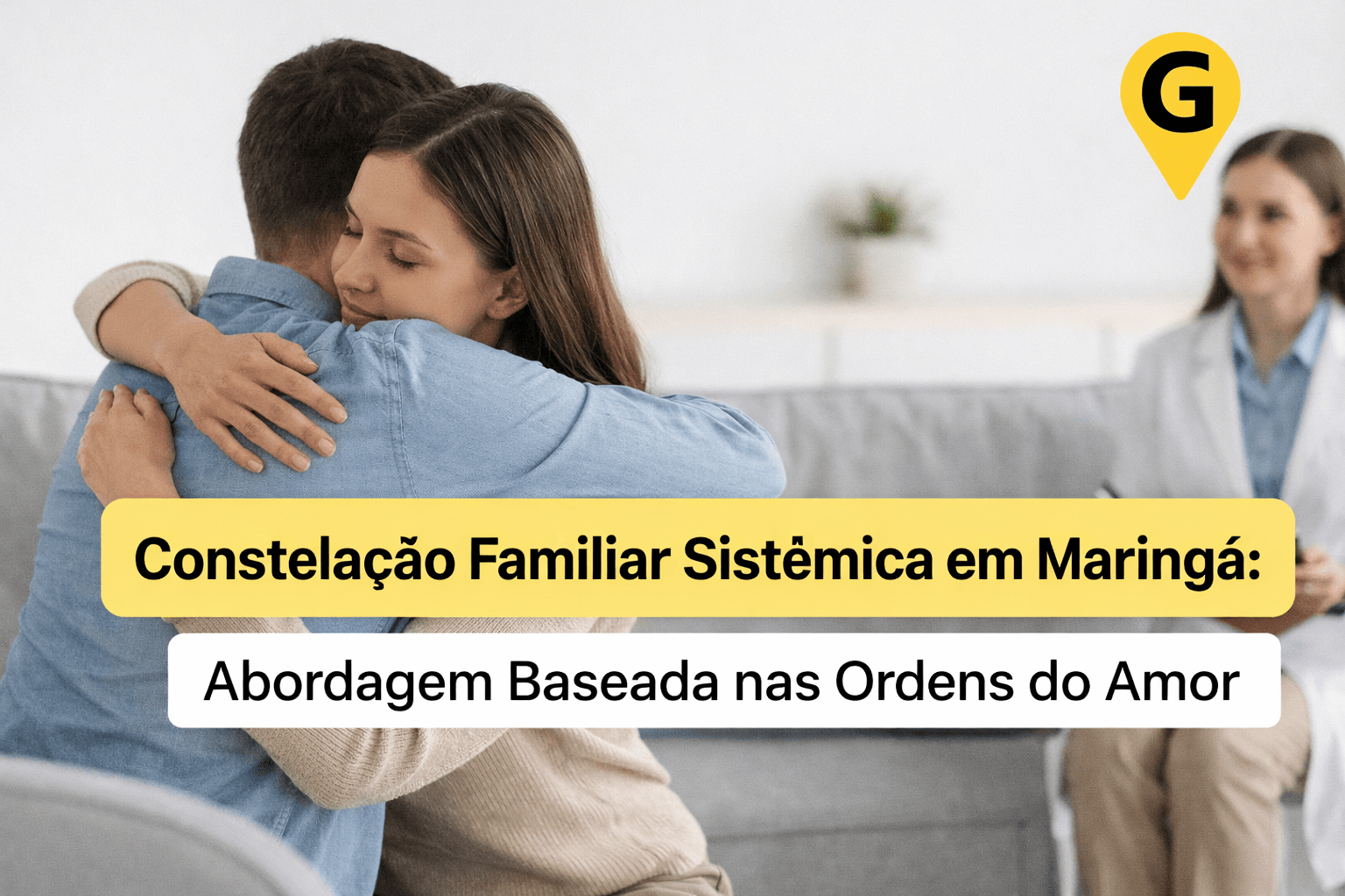 Constelação Familiar Sistêmica em Maringá: Abordagem Baseada nas Ordens do Amor