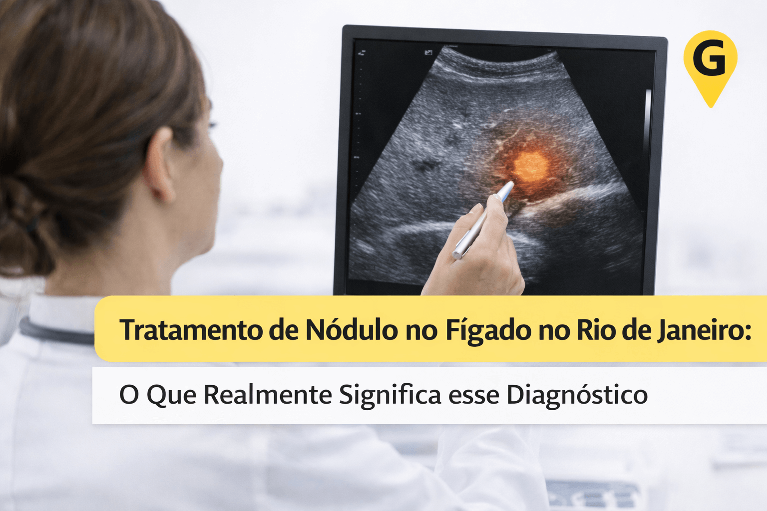 Tratamento de Nódulo no Fígado no Rio de Janeiro: O Que Realmente Significa esse Diagnóstico