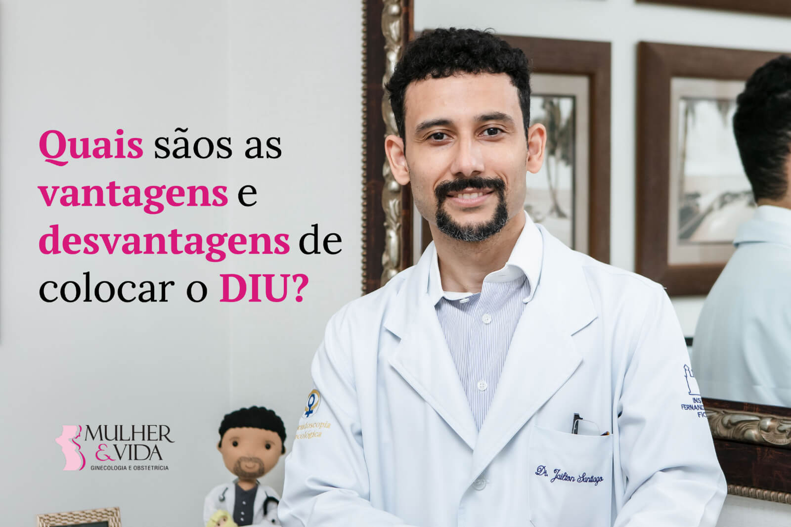 Quais são as vantagens e desvantagens de colocar o DIU?