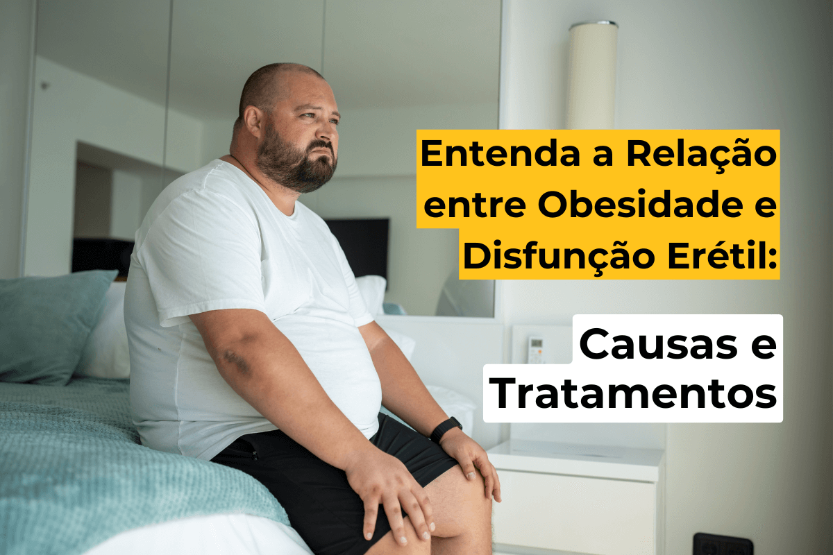 Entenda a Relação entre Obesidade e Disfunção Erétil: Causas e Tratamentos em Maringá