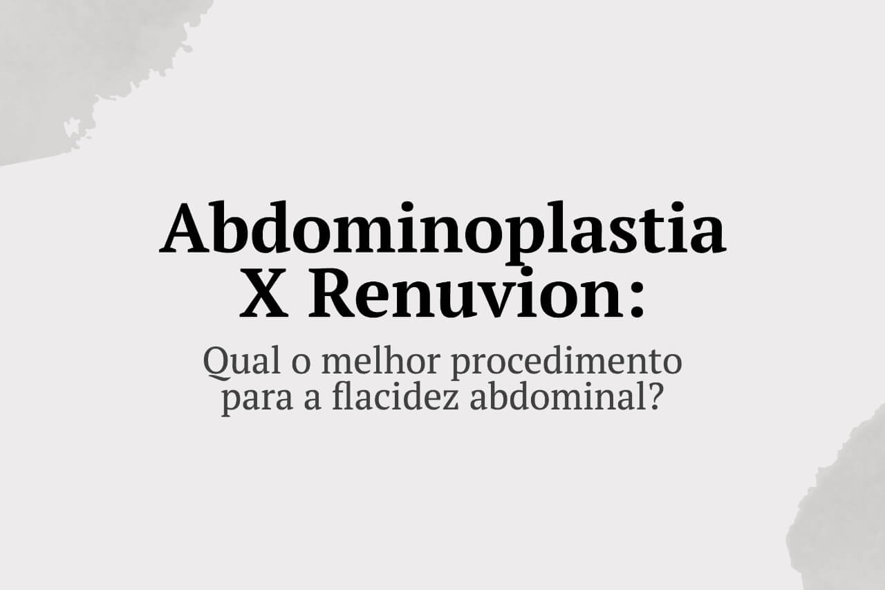 Abdominoplastia X Renuvion: Qual o melhor procedimento para a flacidez abdominal?
