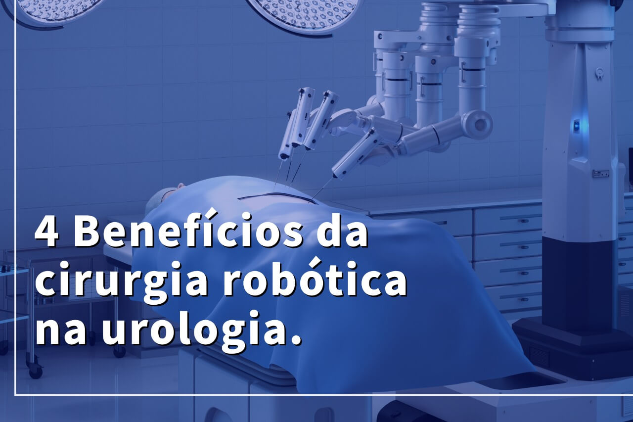 4 beneficio da cirurgia robotica na urologia
