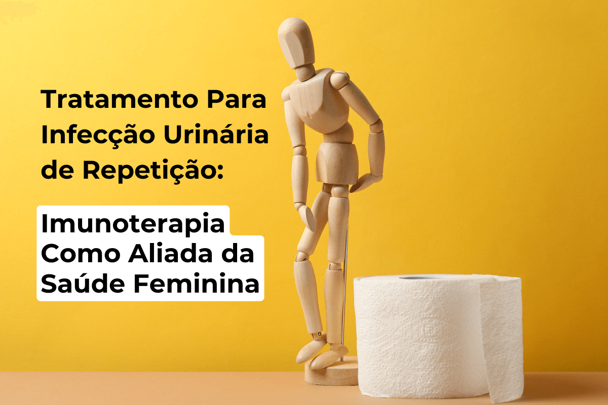 Tratamento Para Infecção Urinária de Repetição em Maringá: Imunoterapia Como Aliada da Saúde Feminina