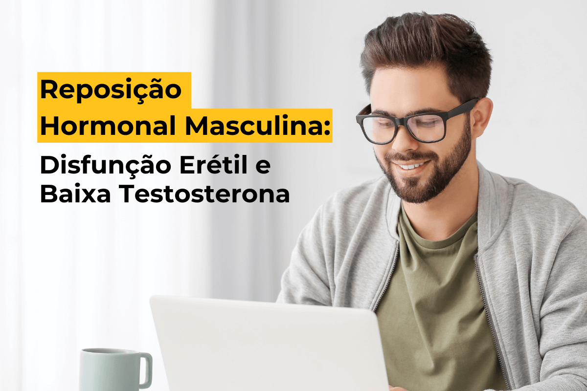 Reposição Hormonal Masculina em Curitiba: Disfunção Erétil e Baixa Testosterona
